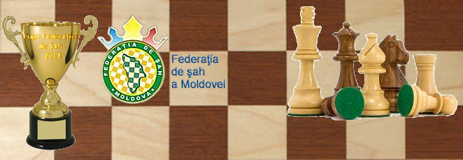CUPA FEDERAȚIEI DE ŞAH – 2013 CUPA FEDERAȚIEI DE ŞAH – 2013